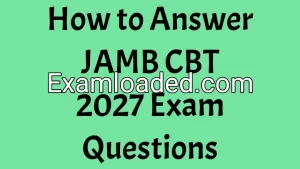 How to Answer JAMB CBT 2027 Exam Questions How to Answer JAMB CBT 2027 Exam Questions