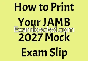 How to Print Your JAMB 2027 Mock Exam Slip How to Print Your JAMB 2027 Mock Exam Slip