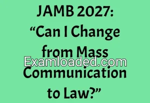 JAMB 2027: “Can I Change from Mass Communication to Law?” JAMB 2027: “Can I Change from Mass Communication to Law?”
