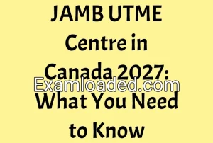 JAMB UTME Centre in Canada 2027: What You Need to Know JAMB UTME Centre in Canada 2027: What You Need to Know