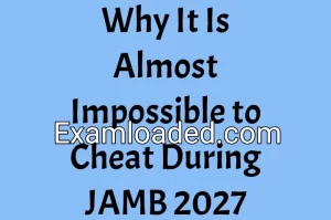 Why It Is Almost Impossible to Cheat During JAMB 2027 Why It Is Almost Impossible to Cheat During JAMB 2027